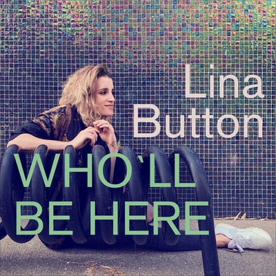 Lina Button hat das Album Who'll Be There veröffentlicht