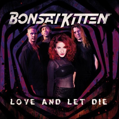BONSAI KITTEN veröffentlichen das Album Love And Let Die